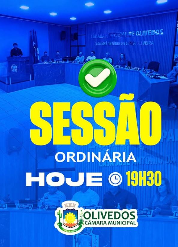 ✅Hoje tem sessão ordinária na Câmara Municipal de Olivedos!